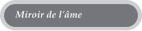 Miroir de l'âme