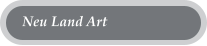 Neu Land Art